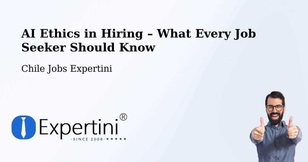 AI Ethics in Recruitment & Hiring – Chonchi - Chonchi, Chile Jobs Expertini