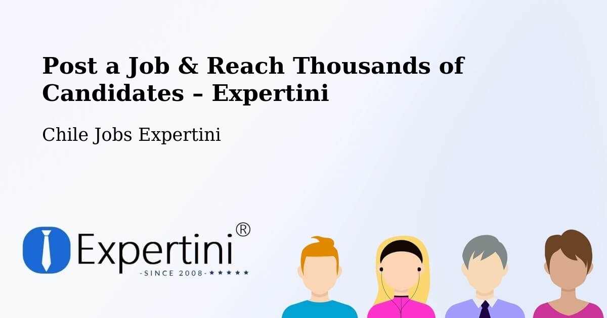 Post a Job in Chonchi – Hire the Right Talent - Chonchi, Chile Jobs Expertini