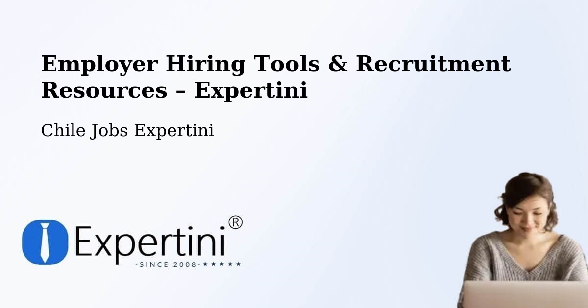 Employer Hiring Tools & Recruitment Resources – Chonchi - Chonchi, Chile Jobs Expertini